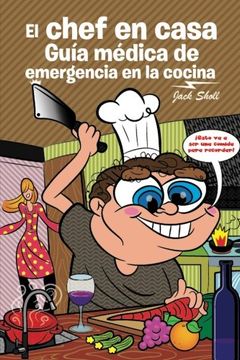 portada El Chef en Casa. Guía Médica de Emergencia en la Cocina