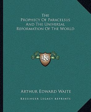 portada the prophecy of paracelsus and the universal reformation of the world