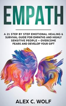 portada Empath: A 21 Step by Step Emotional Healing & Survival Guide for Empaths and Highly Sensitive People - Overcome Fears and Deve (en Inglés)