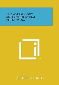 portada The Astral Body and Other Astral Phenomena (in English)