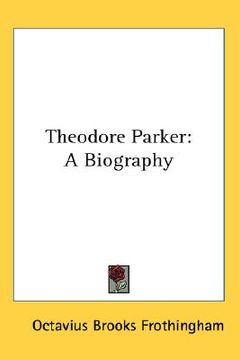 portada theodore parker: a biography (in English)
