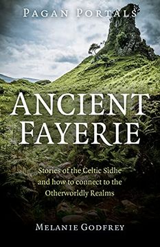 portada Pagan Portals - Ancient Fayerie - Stories of the Celtic Sidhe and how to Connect to the Otherworldly Realms (en Inglés)