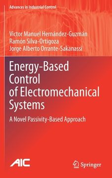 portada Energy-Based Control of Electromechanical Systems: A Novel Passivity-Based Approach (en Inglés)