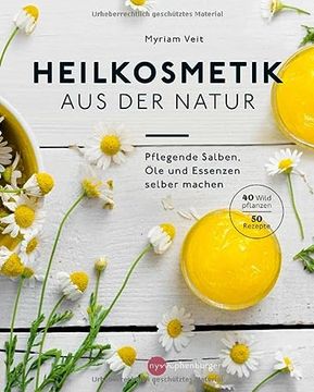 portada Heilkosmetik aus der Natur: Pflegende Salben, öle und Essenzen Selber Machen (en Alemán)