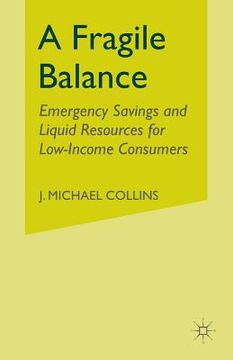 portada A Fragile Balance: Emergency Savings and Liquid Resources for Low-Income Consumers (en Inglés)