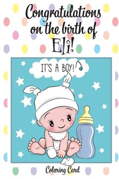 portada CONGRATULATIONS on the birth of ELI! (Coloring Card): (Personalized Card/Gift) Personal Inspirational Messages & Quotes, Adult Coloring! (en Inglés)