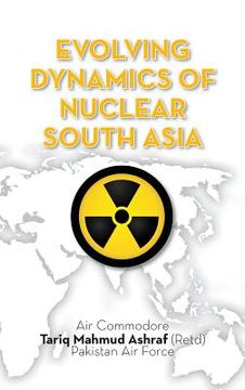 portada Evolving Dynamics of Nuclear South Asia (en Inglés)