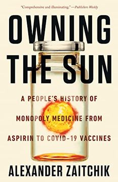 portada Owning the Sun: A People's History of Monopoly Medicine From Aspirin to Covid-19 Vaccines (en Inglés)