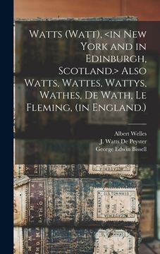 portada Watts (Watt), Also Watts, Wattes, Wattys, Wathes, De Wath, Le Fleming, (in England.) (in English)