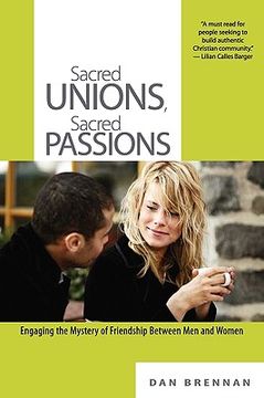portada sacred unions, sacred passions: engaging the mystery of friendship between men and women (en Inglés)