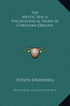 portada the mystic way a psychological study in christian origins (en Inglés)
