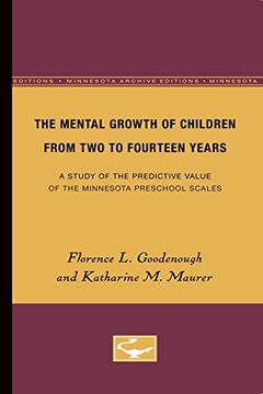 portada The Mental Growth of Children From Two to Fourteen Years: A Study of the Predictive Value of the Minnesota Preschool Scales (Institute of Child Welfare, Monograph)