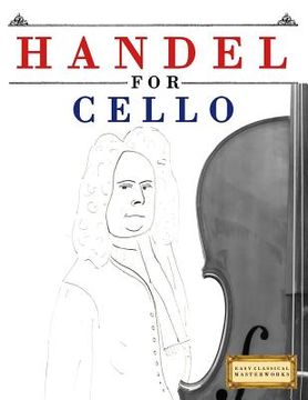 portada Handel for Cello: 10 Easy Themes for Cello Beginner Book (en Inglés)