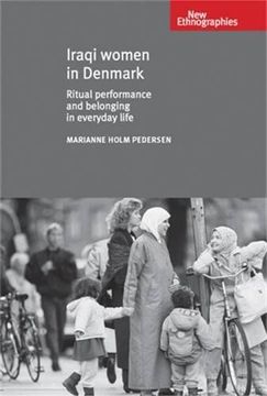 portada Iraqi Women in Denmark: Ritual Performance and Belonging in Everyday Life (New Ethnographies) (en Inglés)