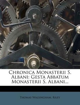 portada Chronica Monasterii S. Albani: Gesta Abbatum Monasterii S. Albani... (en Italiano)