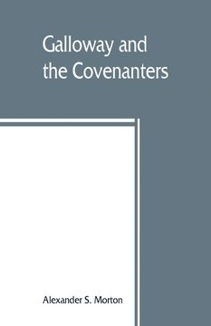 portada Galloway and the Covenanters; or, The struggle for religious liberty in the south-west of Scotland (en Inglés)