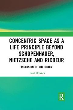 portada Concentric Space as a Life Principle Beyond Schopenhauer, Nietzsche and Ricoeur: Inclusion of the Other (en Inglés)