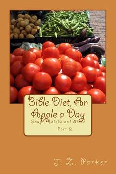 portada Bible Diet, An Apple a Day 2: Soups, Salads and More (en Inglés)