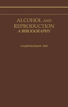portada alcohol and reproduction: a bibliography (in English)