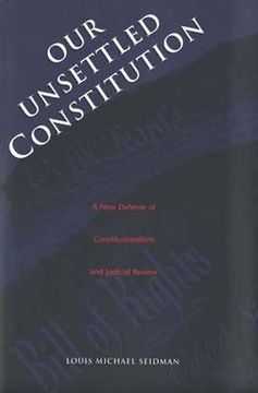 portada our unsettled constitution: a new defense of constitutionalism and judicial review (in English)