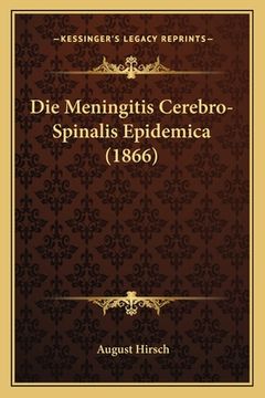 portada Die Meningitis Cerebro-Spinalis Epidemica (1866) (en Alemán)