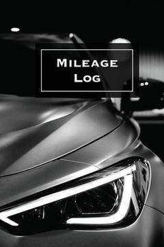 portada Mileage Log: Keep Track & Record, Business Or Personal Tracker, Vehicle Miles Notebook, Car, Truck, Book, Journal (in English)