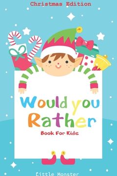 portada Would you rather game book: : Unique Christmas Edition: A Fun Family Activity Book for Boys and Girls Ages 6, 7, 8, 9, 10, 11, and 12 Years Old - (in English)