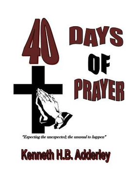 portada 40 Days of Prayer: Expecting the unexpected, the unusual to happen (en Inglés)
