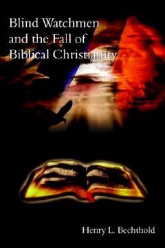 portada blind watchmen and the fall of biblical christianity (en Inglés)