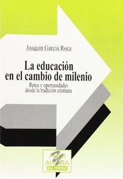 La educación en el cambio de milenio: Reto y oportunidades desde la tradición cristiana (Cuadernos Aquí y Ahora) (in Spanish)