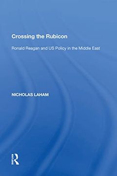 portada Crossing the Rubicon: Ronald Reagan and Us Policy in the Middle East (en Inglés)