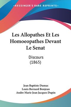 portada Les Allopathes Et Les Homoeopathes Devant Le Senat: Discours (1865) (in French)