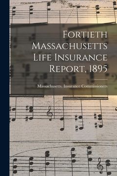 portada Fortieth Massachusetts Life Insurance Report, 1895 (in English)