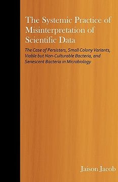 portada the systemic practice of misinterpretation of scientific data: the case of persisters, small colony variants, viable but non-culturable bacteria, and (in English)