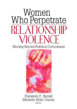 portada women who perpetrate relationship violence: moving beyond political correctness (in English)