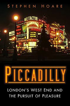portada Piccadilly: London’S West end and the Pursuit of Pleasure (en Inglés)
