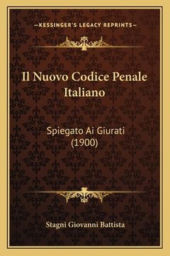 portada Il Nuovo Codice Penale Italiano: Spiegato Ai Giurati (1900) (en Italiano)