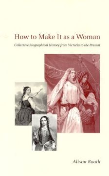 portada how to make it as a woman: collective biographical history from victoria to the present (en Inglés)