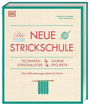 portada Die Neue Strickschule: Techniken, Garne, Strickmuster, Projekte. Über 300 Anleitungen Schritt für Schritt (en Alemán)