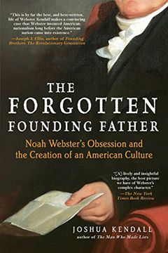 portada The Forgotten Founding Father: Noah Webster's Obsession and the Creation of an American Culture (in English)