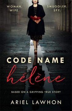 portada Code Name Hélène: Inspired by the Gripping True Story of World war 2 spy Nancy Wake 
