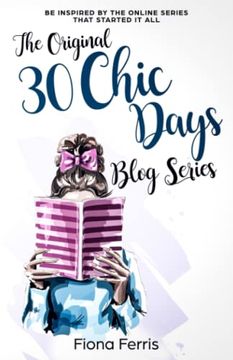portada The Original 30 Chic Days Blog Series: Be Inspired by the Online Series That Started it all (en Inglés)