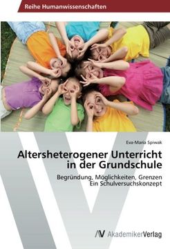 portada Altersheterogener Unterricht in der Grundschule: Begründung, Möglichkeiten, Grenzen  Ein Schulversuchskonzept