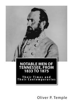 portada Notable Men of Tennessee, From 1833 to 1875: Their Times and Their Contemporaries