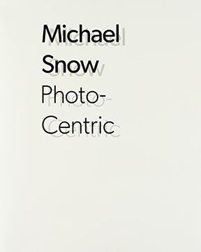 portada Michael Snow: Photo-Centric (en Inglés)