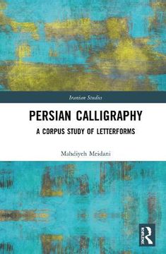 portada Persian Calligraphy: A Corpus Study of Letterforms (Iranian Studies) (in English)
