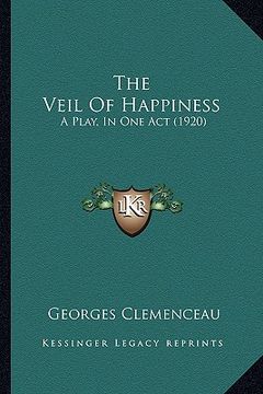 portada the veil of happiness: a play, in one act (1920) (en Inglés)
