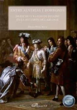 portada Entre Austrias y Borbones: Derecho y Razón de Estado en la Sucesión de Carlos ii