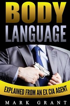 portada Body Language: Explained by an Ex-CIA Agent: How to Analyze and Influence People with Nonverbal Communication. FREE Self-Discipline Book Included.