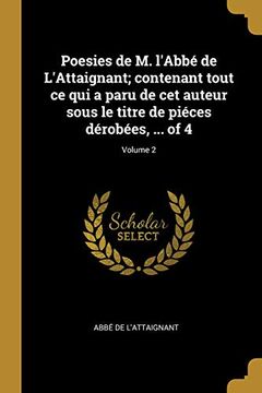 portada Poesies de M. l'Abbé de l'Attaignant; Contenant Tout Ce Qui a Paru de CET Auteur Sous Le Titre de Piéces Dérobées, ... of 4; Volume 2 (en Francés)